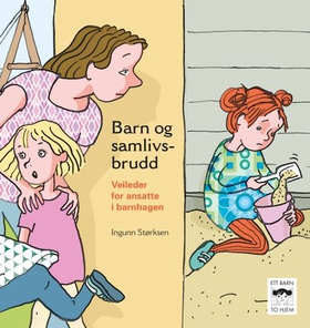 Barn og samlivsbrudd - veileder for ansatte i barnehagen - konsekvenser og tiltak med utgangspunkt i forskning fra BAMBI-prosjektet (ebok) av Eyvind Skeie