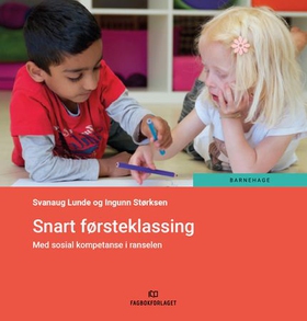 Snart førsteklassing - med sosial kompetanse i ranselen (ebok) av Svanaug Lunde