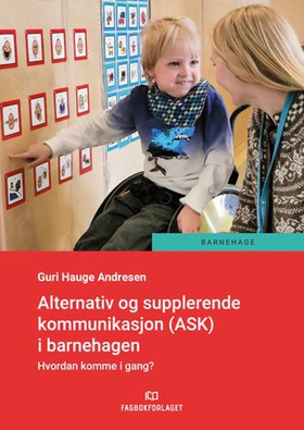 Alternativ og supplerende kommunikasjon i barnehagen - hvordan komme i gang? (ebok) av Guri Hauge Andresen