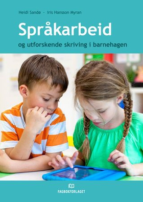 Språkarbeid og utforskende skriving i barnehagen (ebok) av Heidi Sandø