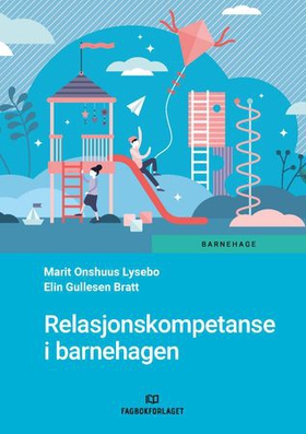 Relasjonskompetanse i barnehagen (ebok) av Marit Onshuus Lysebo