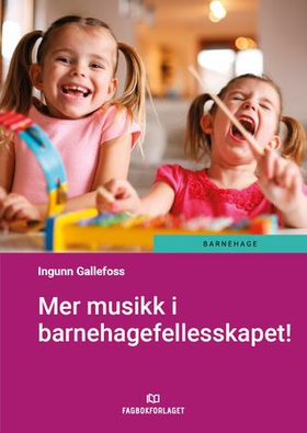 Mer musikk i barnehagefellesskapet! (ebok) av Ingunn Gallefoss
