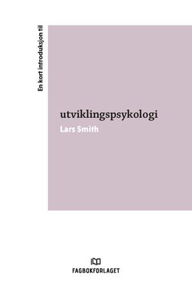 En kort introduksjon til utviklingspsykologi (ebok) av Lars Smith