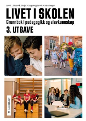 Livet i skolen - grunnbok i pedagogikk og elevkunnskap (ebok) av Sølvi Lillejord