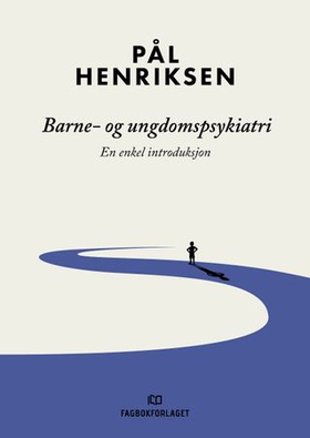 Barne- og ungdomspsykiatri - en enkel introduksjon (ebok) av Pål Henriksen