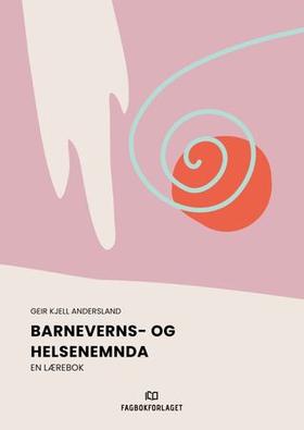 Barneverns- og helsenemnda - en lærebok (ebok) av Geir Kjell Andersland