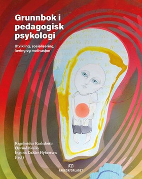 Grunnbok i pedagogisk psykologi - utvikling, sosialisering, læring og motivasjon (ebok) av -
