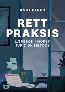 Rett praksis - lærebok i norsk juridisk metode (ebok) av Knut Bergo