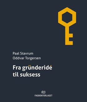 Fra gründeridé til suksess (ebok) av Paal Stavrum
