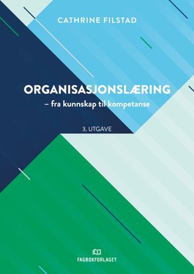 Organisasjonslæring - fra kunnskap til kompetanse (ebok) av Cathrine Filstad