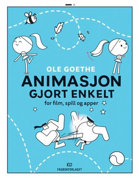 Animasjon gjort enkelt - for film, spill og apper (ebok) av Ole Goethe
