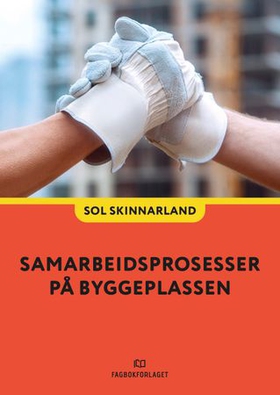 Samarbeidsprosesser på byggeplassen (ebok) av Sol Skinnarland