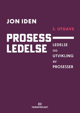 Prosessledelse - ledelse og utvikling av prosesser (ebok) av Jon Iden