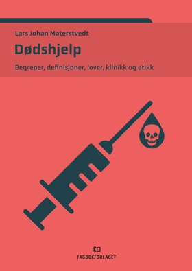 Dødshjelp - begreper, definisjoner, lover, klinikk og etikk (ebok) av Lars Johan Materstvedt