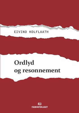 Ordlyd og resonnement - språk - og argumentasjonsteori for juridiske kontekster (ebok) av Eivind Kolflaath
