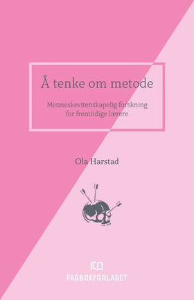 Å tenke om metode - menneskevitenskapelig forskning for fremtidige lærere (ebok) av Ola Harstad