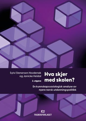 Hva skjer med skolen? - en kunnskapssosiologisk analyse av nyere norsk utdanningspolitikk (ebok) av Sylvi Stenersen Hovdenak