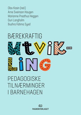 Bærekraftig utvikling - pedagogiske tilnærminger i barnehagen (ebok) av Arne Sveinson Haugen