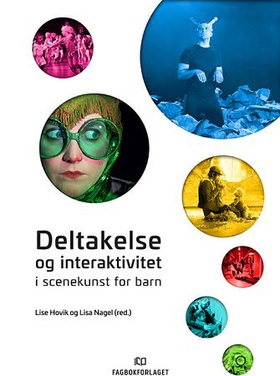 Deltakelse og interaktivitet i scenekunst for barn (ebok) av Lise Hovik