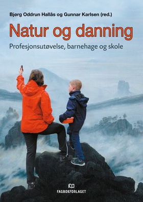 Natur og danning - profesjonsutøvelse, barnehage og skole (ebok) av -