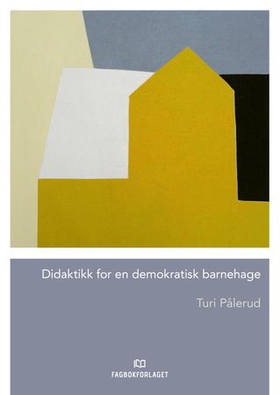Didaktikk for en demokratisk barnehage (ebok) av Turi Pålerud