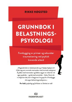 Grunnbok i belastningspsykologi - forebygging av primær og sekundær traumatisering ved psykisk krevende arbeid (ebok) av Rikke Høgsted