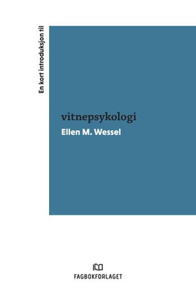 En kort introduksjon til vitnepsykologi (ebok) av Ellen M. Wessel