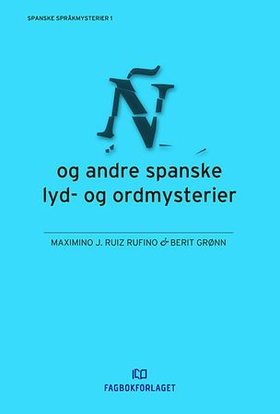 Ñ og andre spanske lyd- og ordmysterier (ebok) av Maximino J. Ruiz Rufino