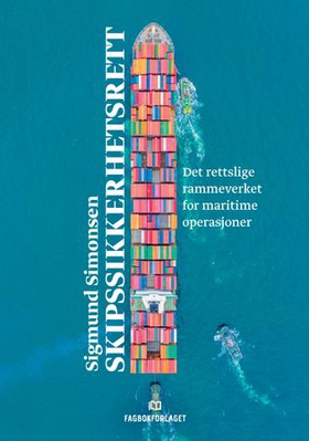 Skipssikkerhetsrett - det rettslige rammeverket for maritime operasjoner (ebok) av Sigmund Simonsen