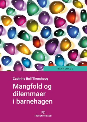 Mangfold og dilemmaer i barnehagen (ebok) av Cathrine Bull Thorshaug