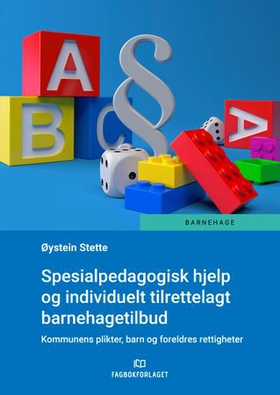 Spesialpedagogisk hjelp og individuelt tilrettelagt barnehagetilbud - kommunens plikter, barn og foreldres rettigheter (ebok) av Øystein Stette