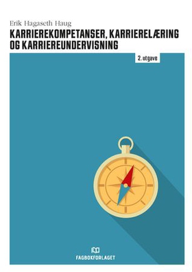 Karrierekompetanser, karrierelæring og karriereundervisning (ebok) av Erik Hagaseth Haug