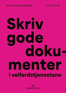 Skriv gode dokumenter i velferdstjenestene (ebok) av Wenche Bjørnebekk