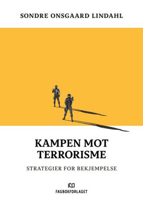 Kampen mot terrorisme - strategier for bekjempelse (ebok) av Sondre Lindahl