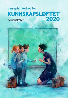Læreplanverket for Kunnskapsløftet 2020 - grunnskolen (ebok) av Malin Saabye