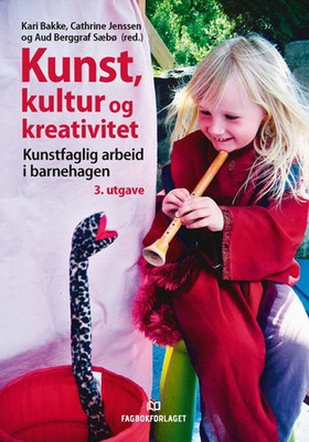 Kunst, kultur og kreativitet - kunstfaglig arbeid i barnehagen (ebok) av -