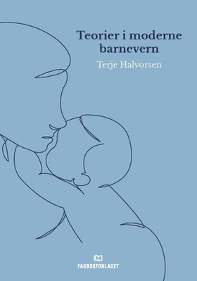 Teorier i moderne barnevern (ebok) av Terje Halvorsen
