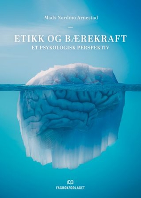 Etikk og bærekraft - et psykologisk perspektiv (ebok) av Mads Nordmo Arnestad