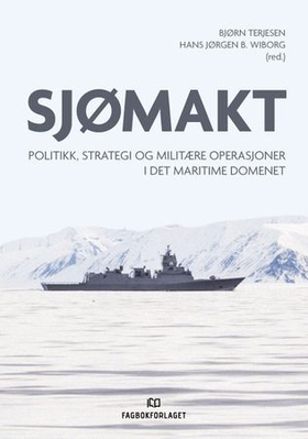Sjømakt - politikk, strategi og militære operasjoner i det maritime domenet (ebok) av -