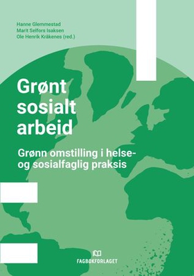 Grønt sosialt arbeid - grønn omstilling i helse- og sosialfaglig praksis (ebok) av -