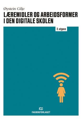 Læremidler og arbeidsformer i den digitale skolen (ebok) av Øystein Gilje
