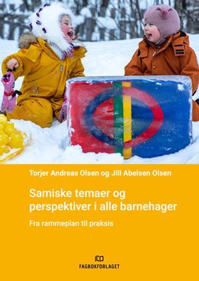 Samiske temaer og perspektiver i alle barnehager - fra rammeplan til praksis (ebok) av Torjer A. Olsen