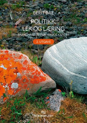 Politikk, lek og læring - barnehageliv fra mange kanter (ebok) av Berit Bae