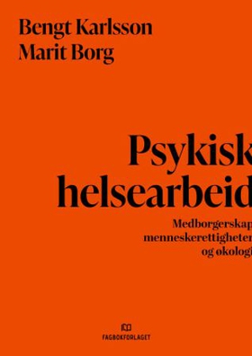 Psykisk helsearbeid - medborgerskap, menneskerettigheter og økologi (ebok) av Bengt Karlsson