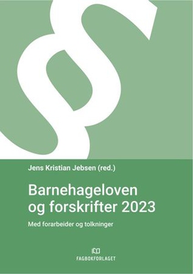 Barnehageloven og forskrifter 2023 - med forarbeider og tolkninger (ebok) av -