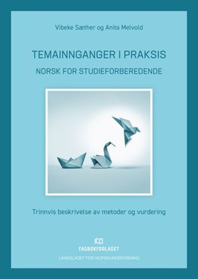 Temainnganger i praksis - norsk for studieforberedende - trinnvis beskrivelse av metoder og vurdering (ebok) av Vibeke Sæther