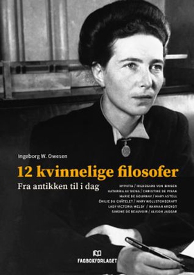 12 kvinnelige filosofer - fra antikken til i dag (ebok) av Ingeborg W. Owesen