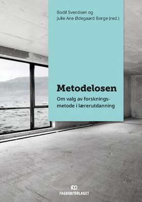 Metodelosen - om valg av forskningsmetode i lærerutdanning (ebok) av -