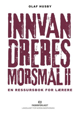 Innvandreres morsmål II - en ressursbok for lærere (ebok) av Olaf Husby