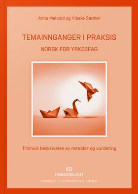 Temainnganger i praksis - norsk for yrkesfag - trinnvis beskrivelse av metoder og vurdering (ebok) av Anita Melvold